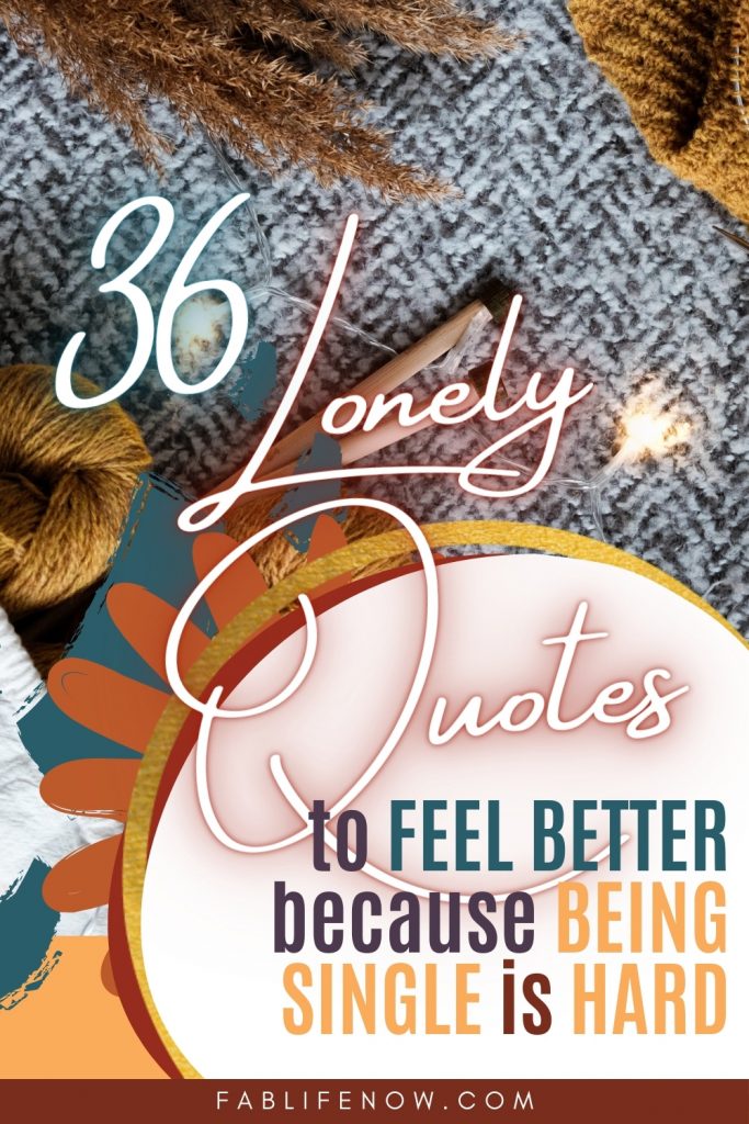 36 Lonely Quotes to feel better because being single is hard