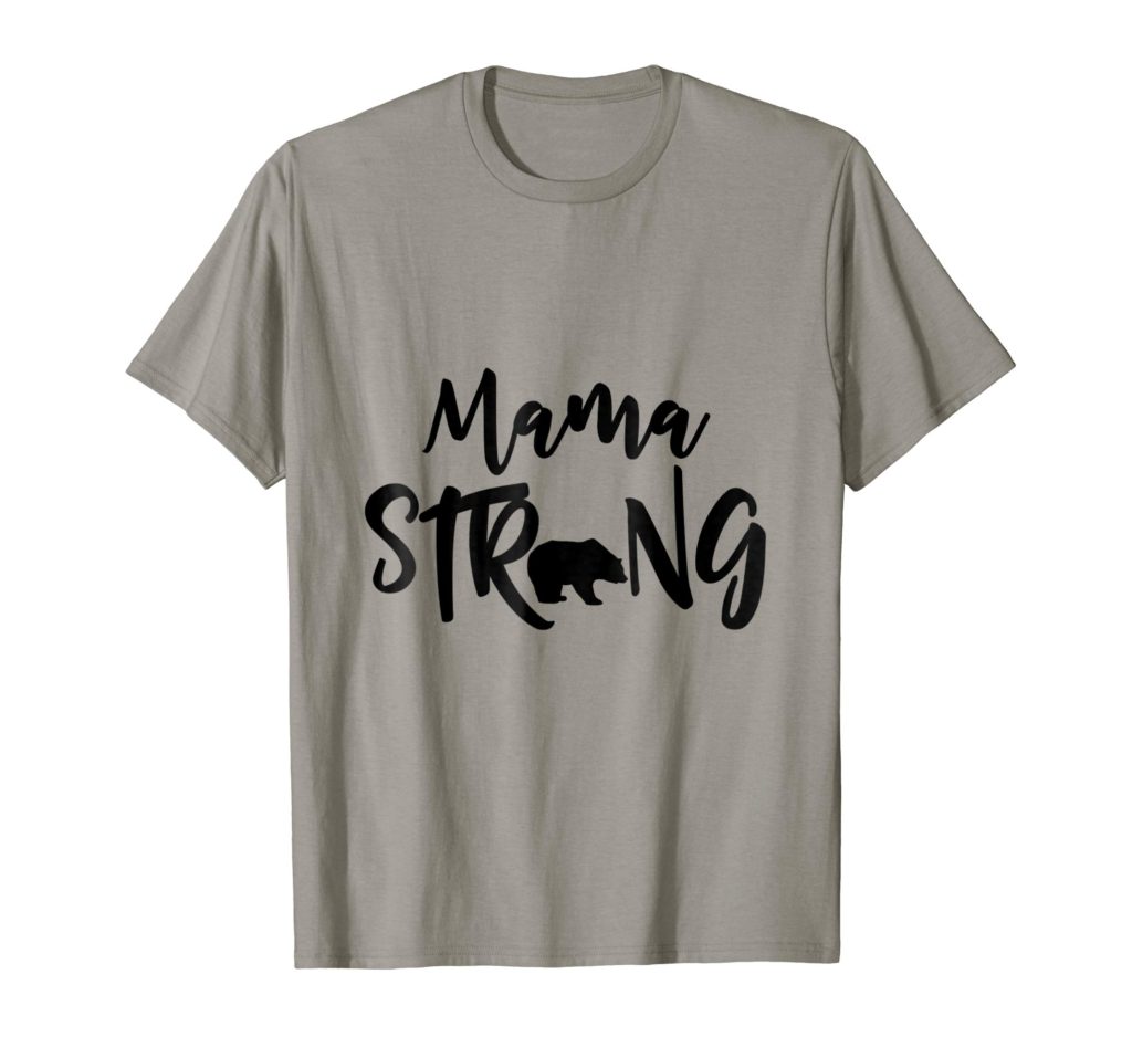 15 Best Gifts for Single Moms: Mama Bear Strong TShirt