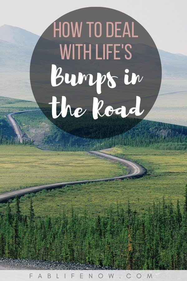 how to deal with life's bumps in the road